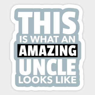 This is what an amazing uncle looks like Sticker